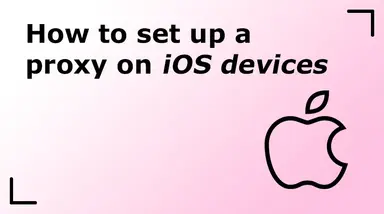 How to set up a proxy on iOS devices
