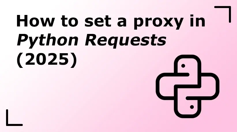How to Set a Proxy in Python Requests (2025)