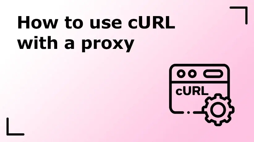 How to use cURL With a Proxy