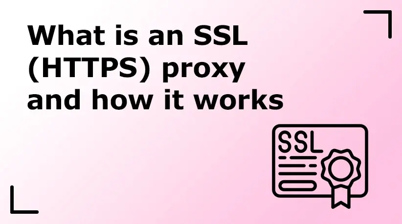 What Is an SSL (HTTPS) Proxy and How It Works