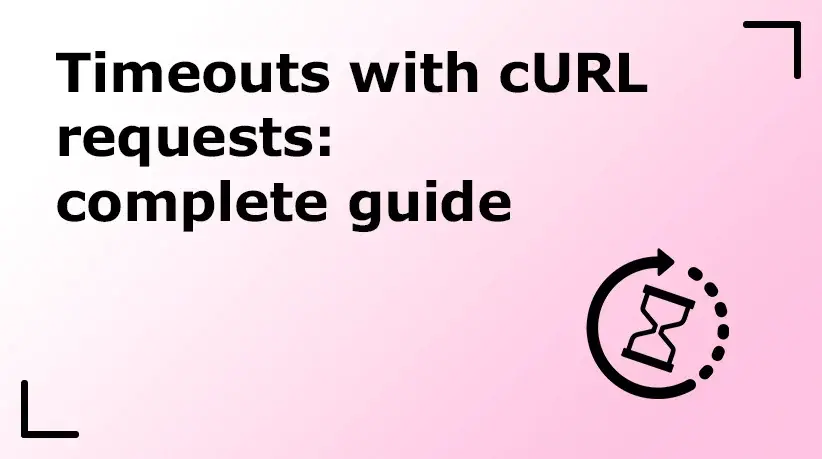 Timeouts With cURL Requests: Complete Guide