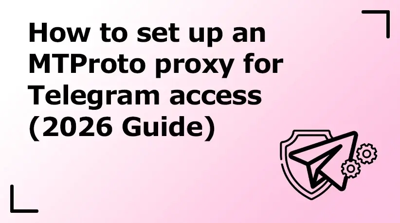 How to Set Up an MTProto Proxy for Telegram Access