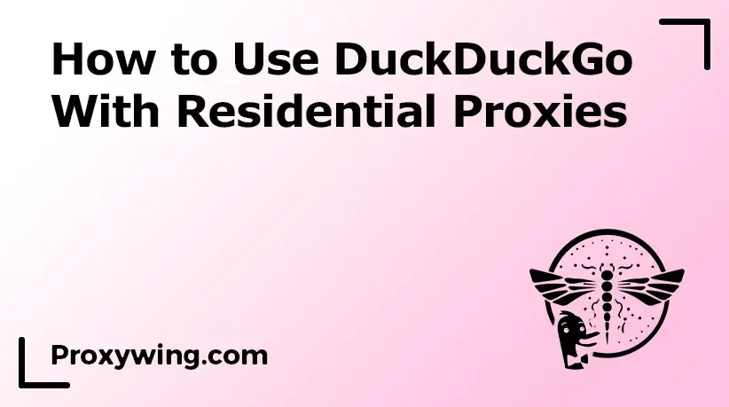 Residential proxy with DuckDuckGo