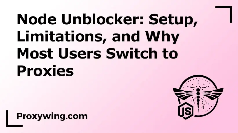 Node Unblocker. Why users switch to proxies
