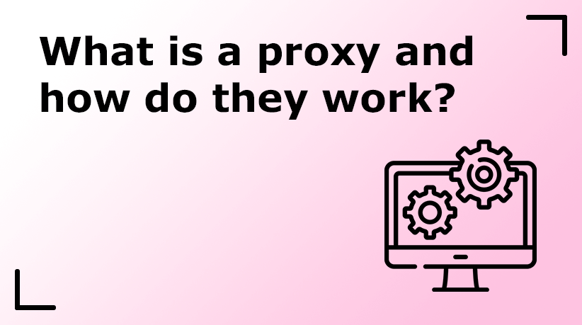 What is a proxy and how do they work?