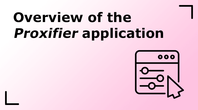 Overview of the Proxifier application