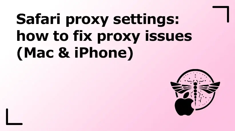 Safari Proxy Settings: How to Configure, Disable & Fix Proxy Issues (Mac & iPhone)