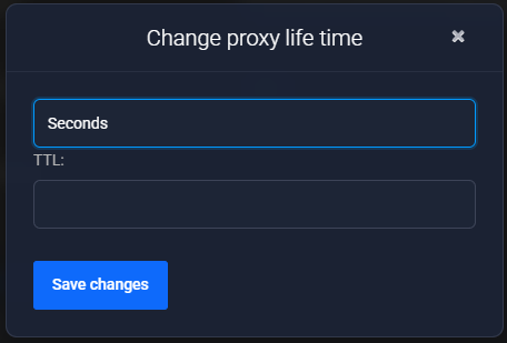 Change proxy life time dialog: the unit field set to Seconds, an empty TTL field and the Save changes button