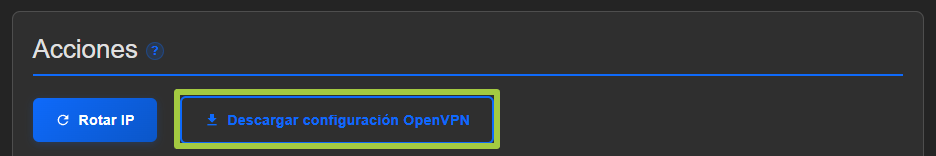 Bloque Acciones con el botón Descargar configuración OpenVPN recuadrado en verde, junto a Rotar IP