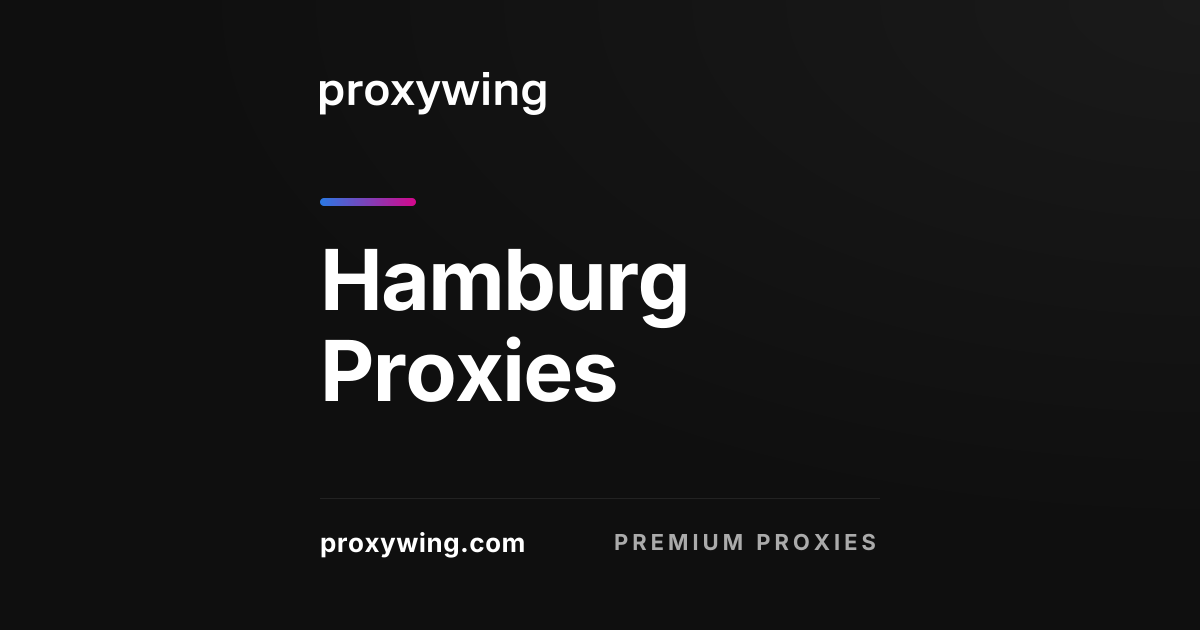 Hamburg Proxies - 26,606 IPs with Stable German Geolocation