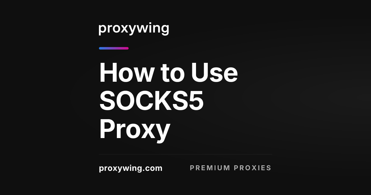 How to Use SOCKS5 Proxy: Setup Guide and Practical Use Cases