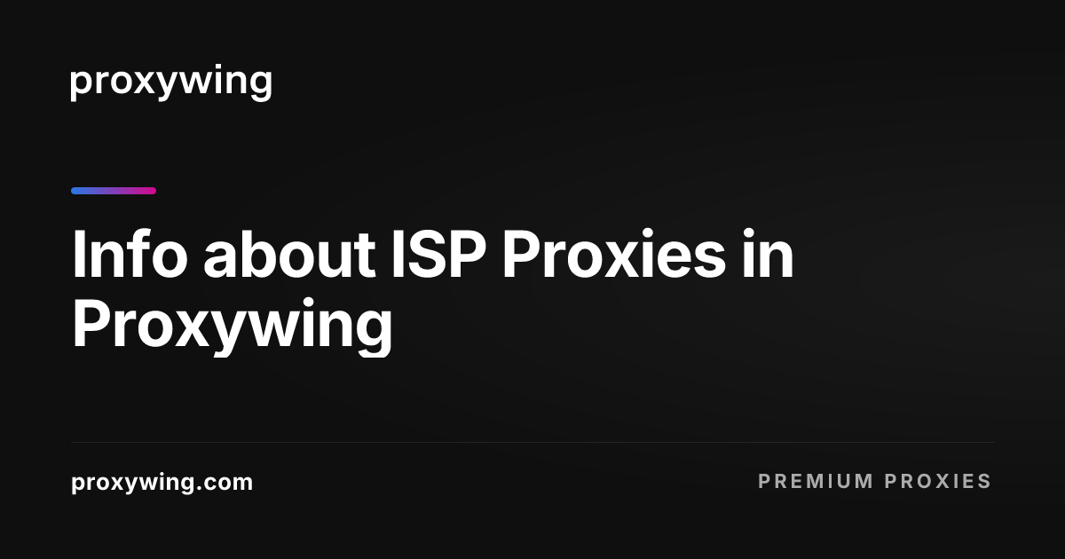 Info about ISP Proxies in Proxywing