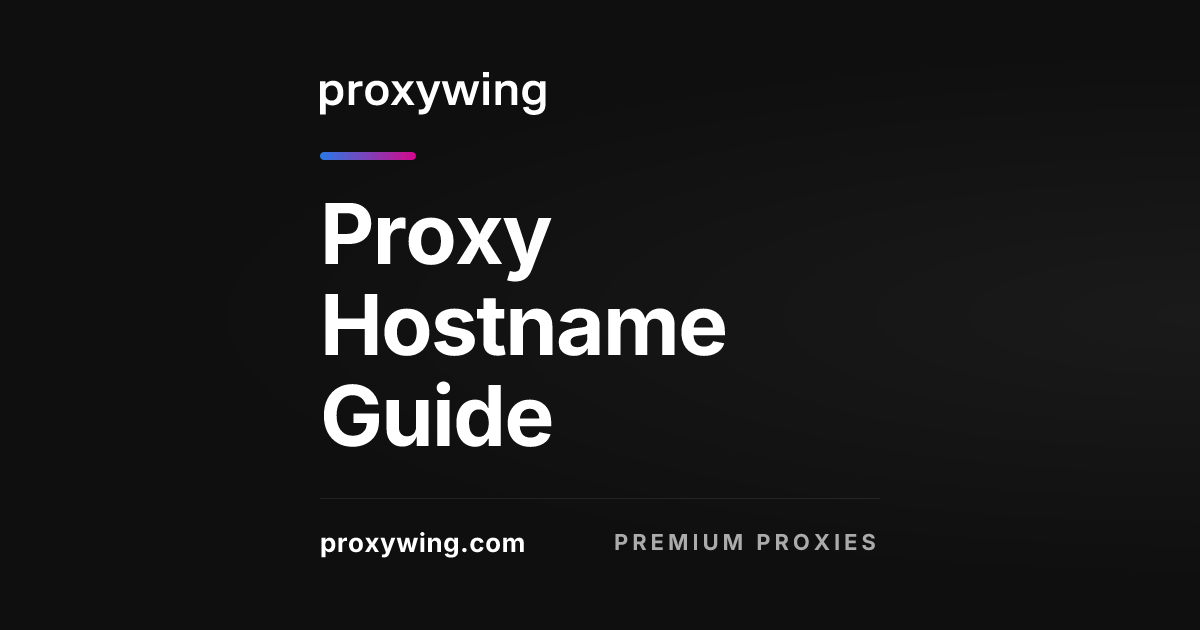 Proxy Hostname Guide: Meaning, Configuration & Setup Examples