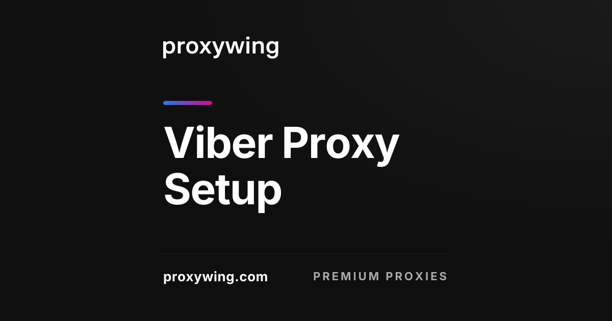 Viber Proxy Setup: Desktop, Android, and iPhone Guide