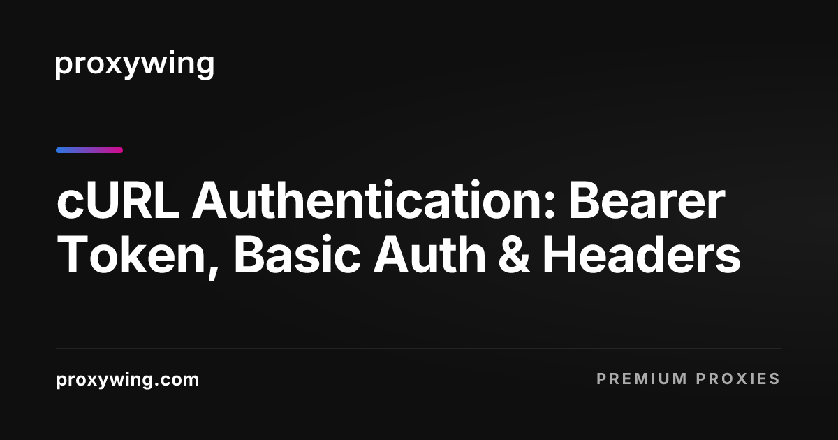 cURL Authentication: Bearer Token, Basic Auth & Headers